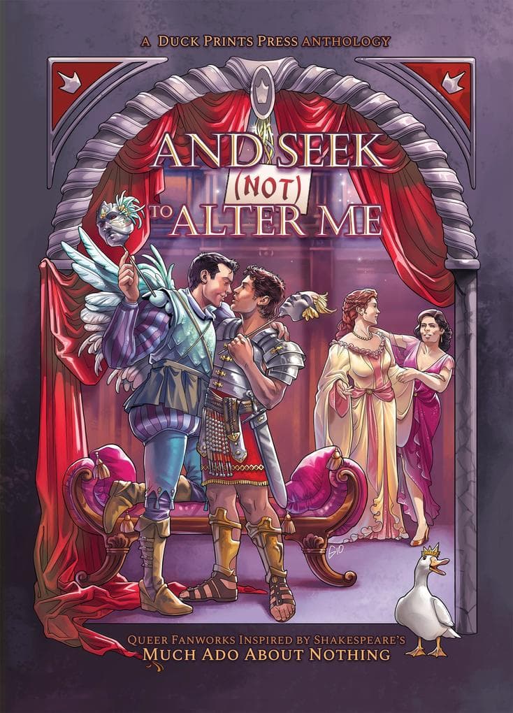 And Seek (Not) to Alter Me: Queer Fanworks Inspired by Shakespeare's "Much Ado About Nothing" (Queer Fanworks Inspired By..., #1)
