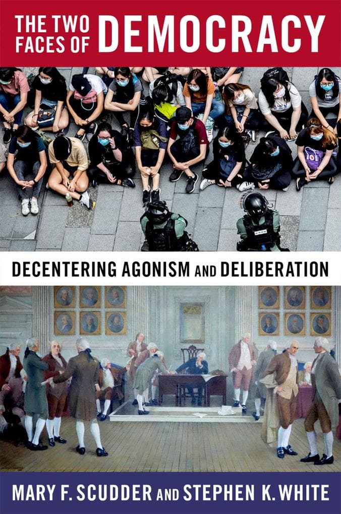 The Two Faces of Democracy: Decentering Agonism and Deliberation