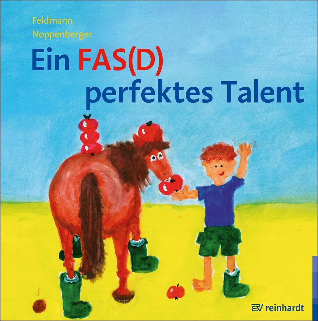 Ein FAS(D) perfektes Talent: Ein Bilderbuch zur Begabungsförderung bei FAS(D) - Fetales Alkoholsyndrom bzw. Fetale Alkoholspektrumstörung