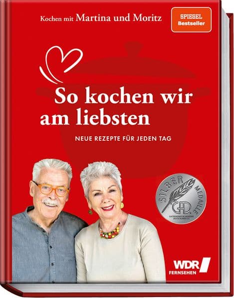 Kochen mit Martina und Moritz - So kochen wir am liebsten: Neue Rezepte für jeden Tag