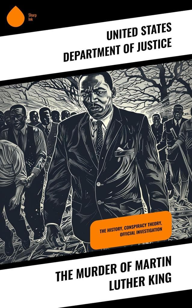 The Murder of Martin Luther King: The History, Conspiracy Theory, Official Investigation