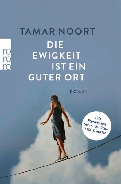 Die Ewigkeit ist ein guter Ort: "Ein literarisches Schmuckstück" (Ewald Arenz)