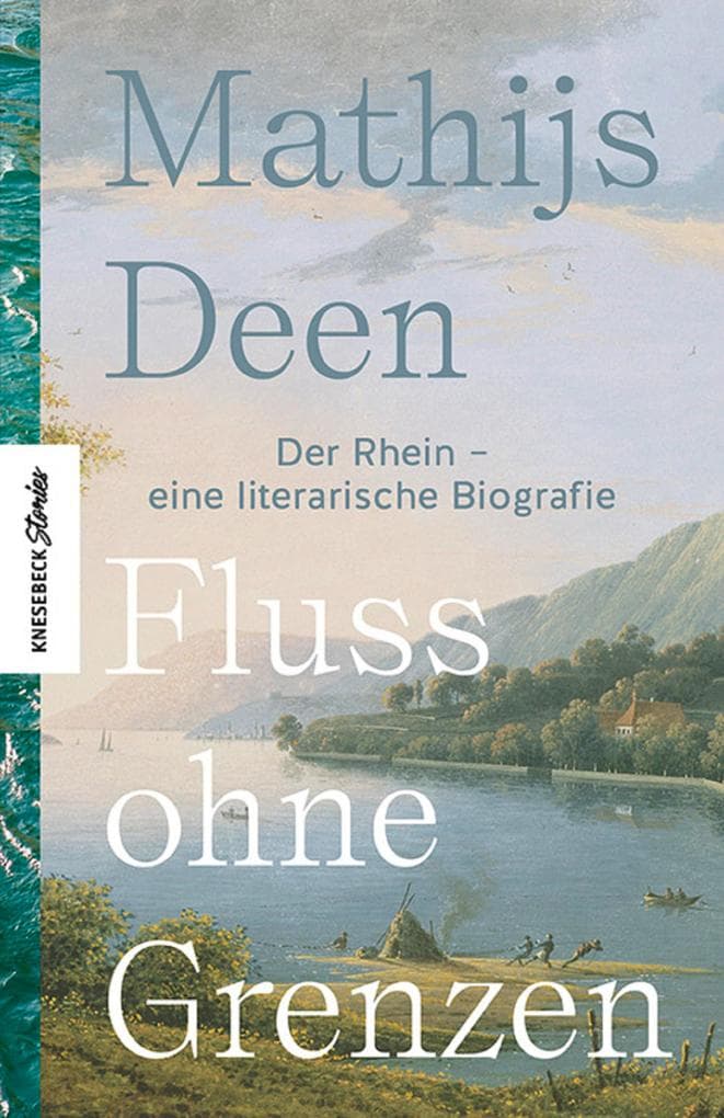 Fluss ohne Grenzen: Der Rhein - eine literarische Biografie