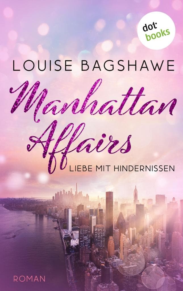 Manhattan Affairs: Roman: Der britische Bestseller über steile Karrieren, süße Rachegelüste und prickelnde Romantik!