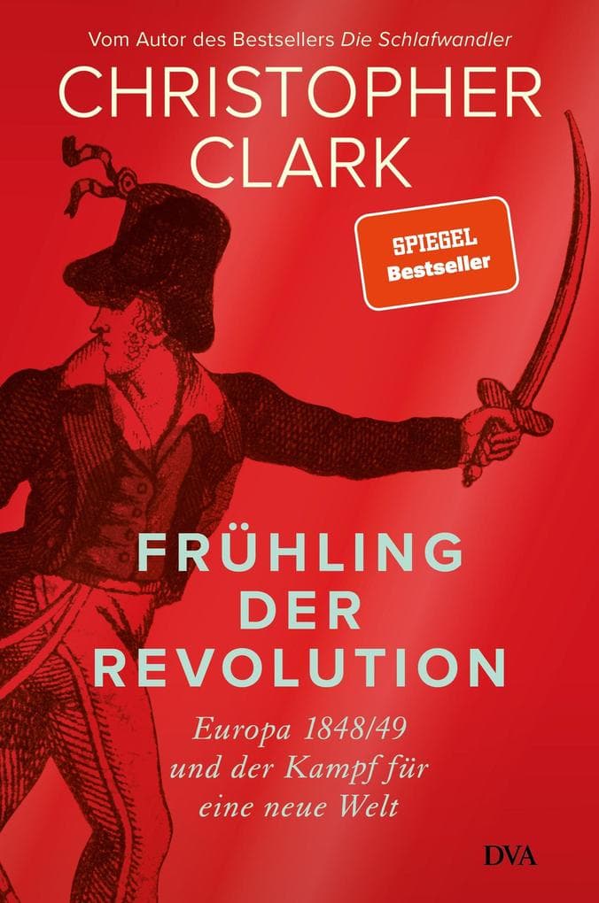 Frühling der Revolution: Europa 1848/49 und der Kampf für eine neue Welt