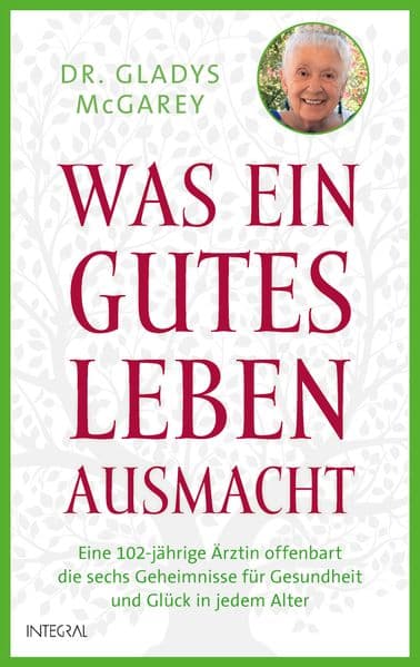 Was ein gutes Leben ausmacht: Eine 102-jährige Ärztin offenbart die sechs Geheimnisse für Gesundheit und Glück in jedem Alter