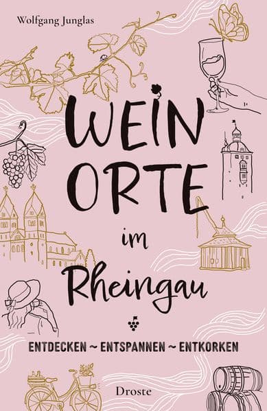 Weinorte im Rheingau: Rund um Wein und weite Landschaften - Inspirierende Ziele für genussvolle Kurztrips und entspannte Auszeiten