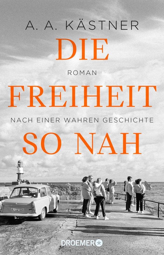 Die Freiheit so nah: Roman nach einer wahren Geschichte