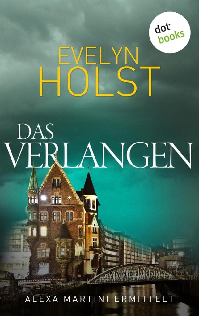 Das Verlangen: Kriminalroman - Alexa Martini ermittelt, Band 3 | Eine taffe Kommissarin ermittelt im gefährlichsten Viertel von Hamburg