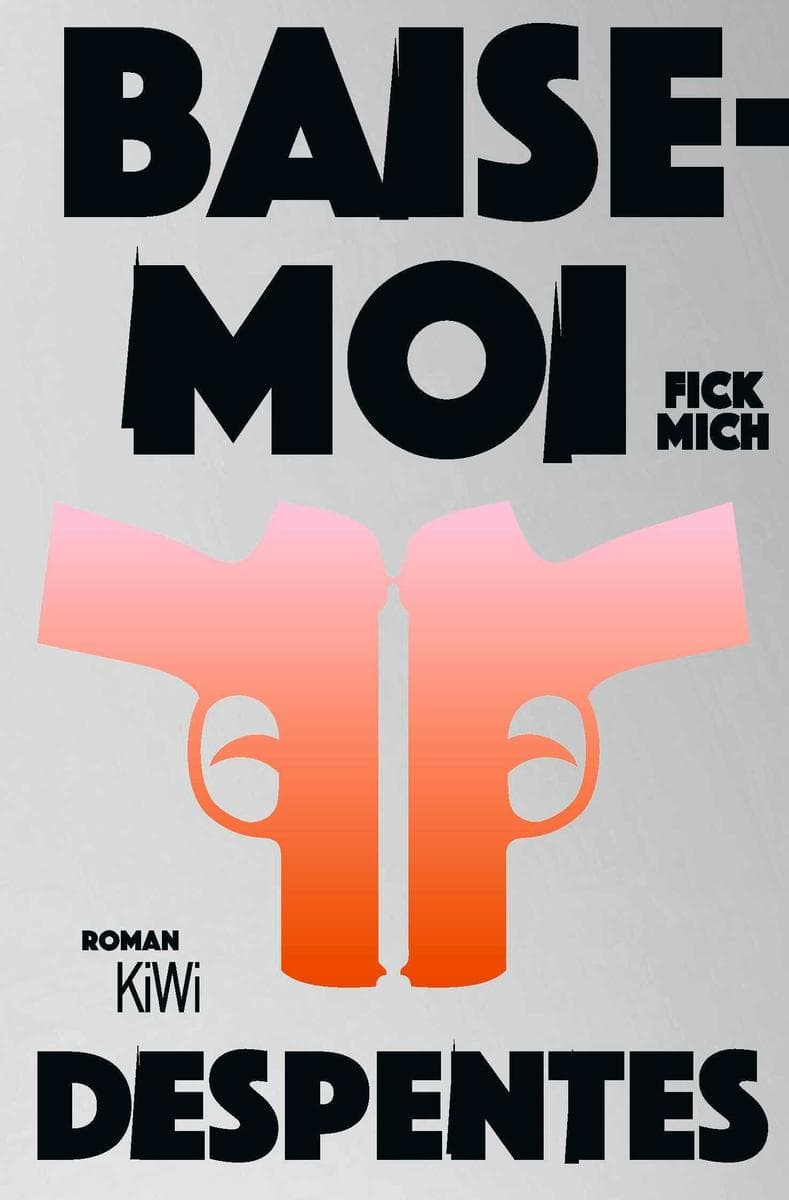 Baise-moi - Fick mich: Roman