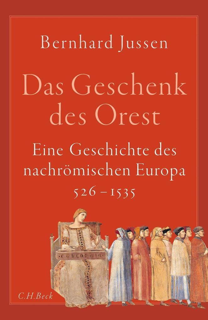 Das Geschenk des Orest: Eine Geschichte des nachrömischen Europa