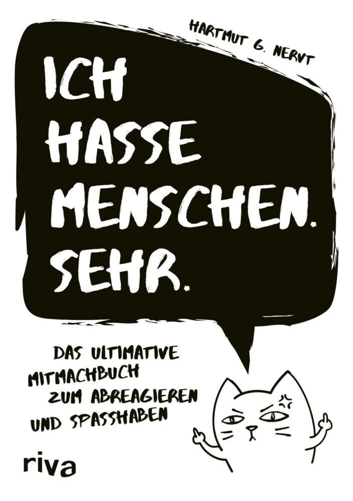 Ich hasse Menschen. Sehr.: Das ultimative Mitmachbuch zum Abreagieren und Spaßhaben