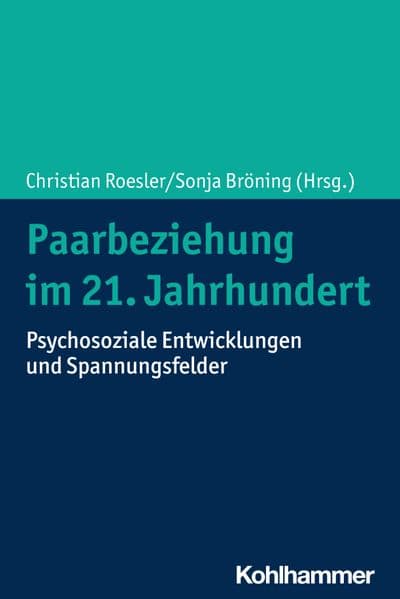 Paarbeziehung im 21. Jahrhundert: Psychosoziale Entwicklungen und Spannungsfelder