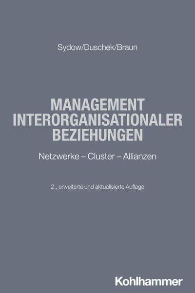 Management interorganisationaler Beziehungen: Netzwerke - Cluster - Allianzen