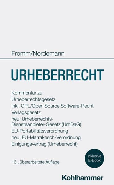Urheberrecht: Kommentar zu Urheberrechtsgesetz, Verlagsgesetz, Neu: Urheberrechts-Diensteanbieter-Gesetz, EU-Portabilitätsverordnung, EU-Marrakesch-Verordnung, Einigungsvertrag (Urheberrecht)