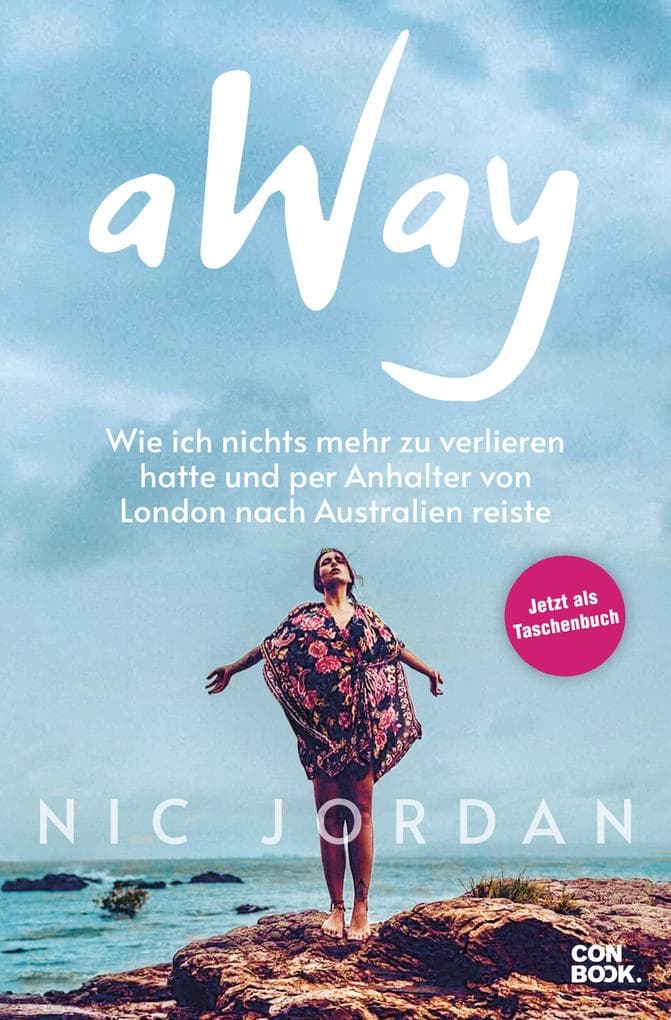 Away: Wie ich nichts mehr zu verlieren hatte und per Anhalter von London nach Australien reiste