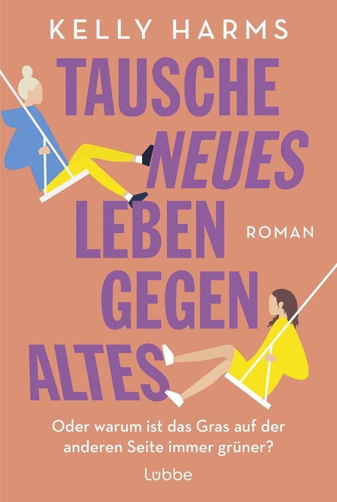 Tausche neues Leben gegen altes: Oder warum ist das Gras auf der anderen Seite immer grüner?. Roman