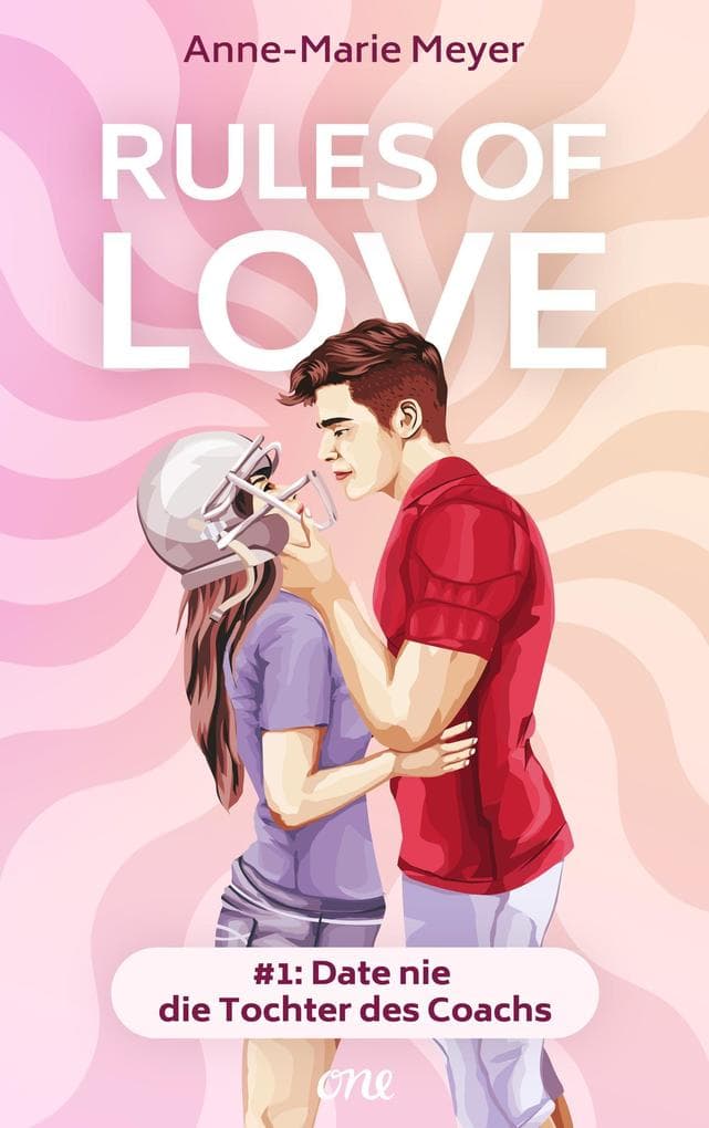 Rules of Love #1: Date nie die Tochter des Coachs: Eine prickelnde Sports-Romance