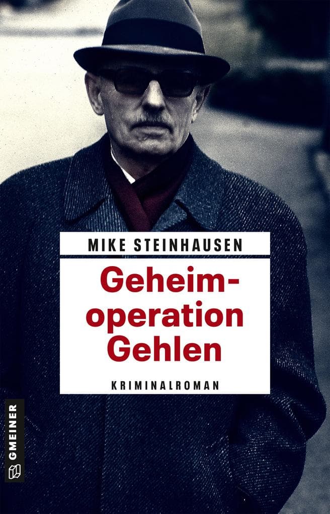 Geheimoperation Gehlen: Kriminalroman