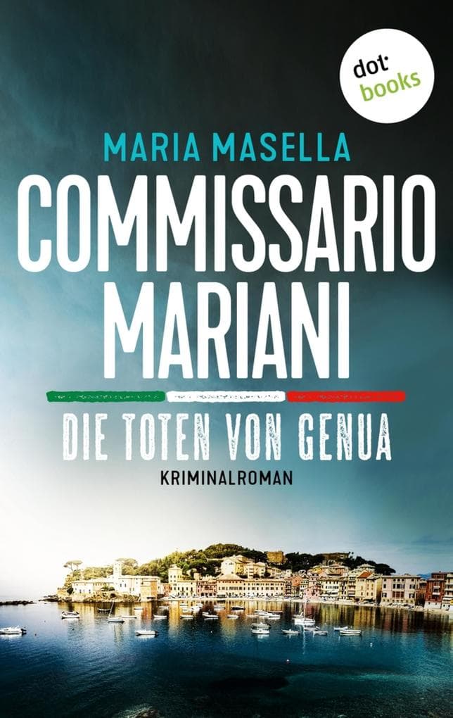 Commissario Mariani - Die Toten von Genua: Kriminalroman - Ein Fall für Antonio Mariani 2: Ein Serienmörder wütet an der Küste Liguriens