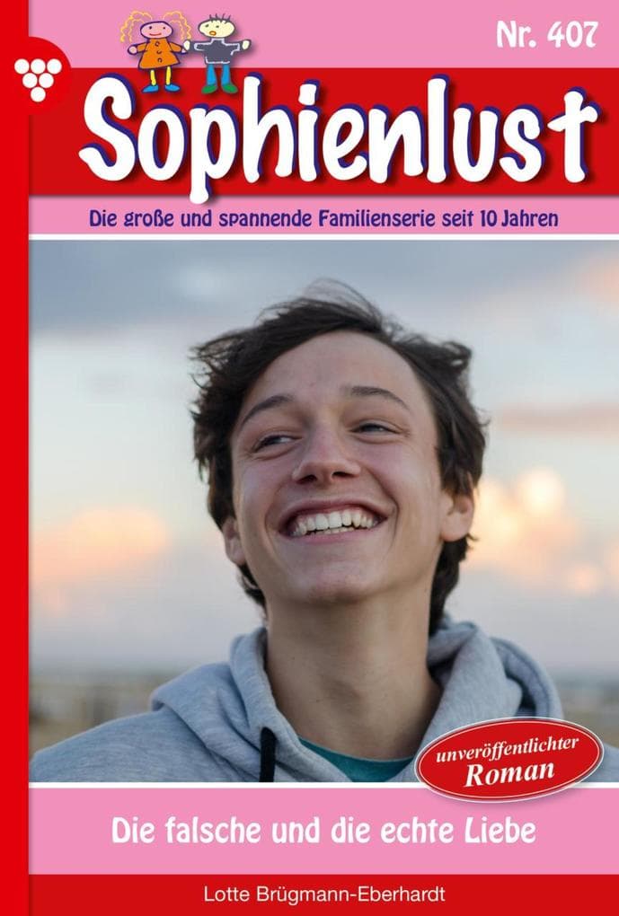 Die falsche und die echte Liebe: Sophienlust 407 - Familienroman