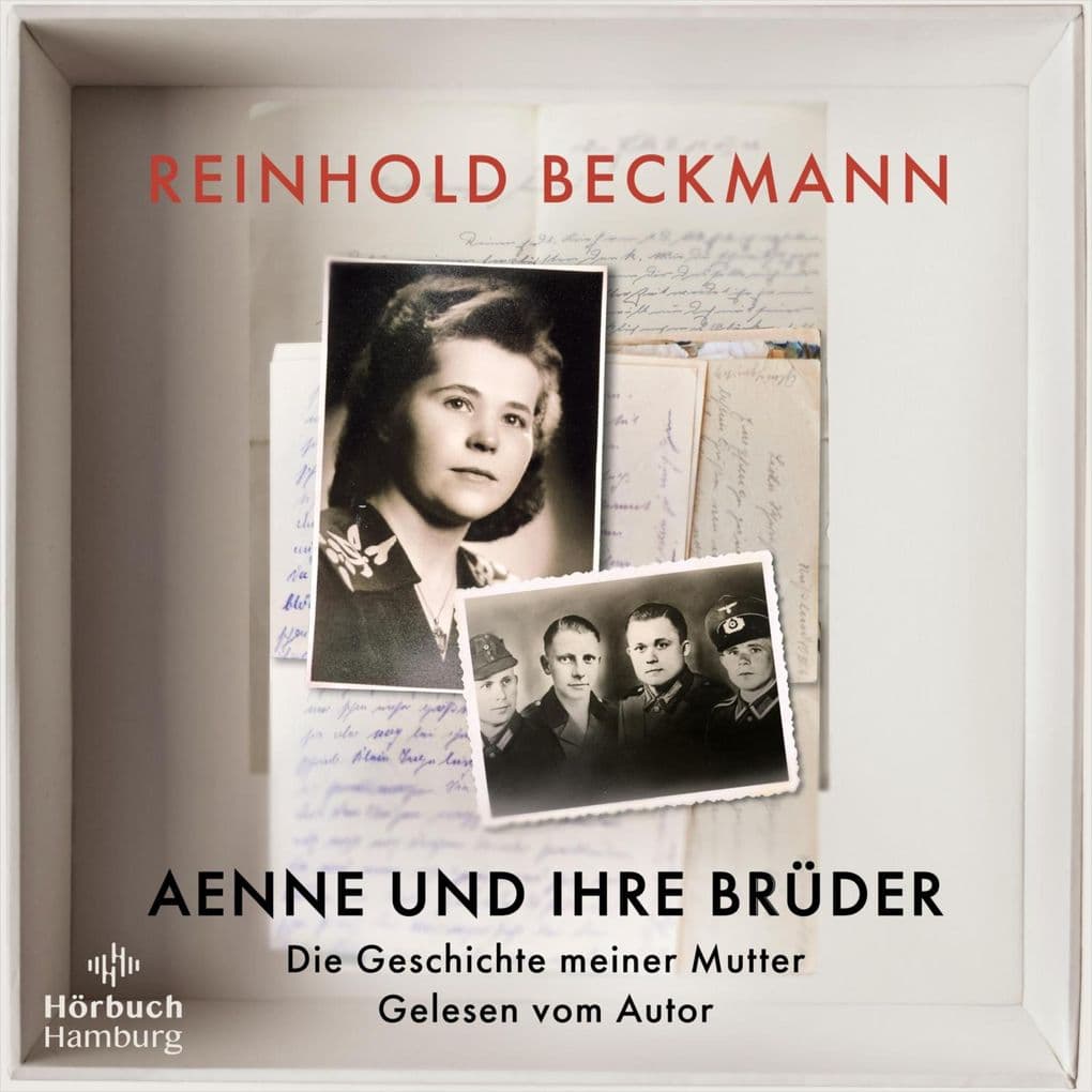 Aenne und ihre Brüder: Die Geschichte meiner Mutter | Reinhold Beckmann erzählt die Geschichte seiner Familie ein Buch gegen das Schweigen über den Krieg
