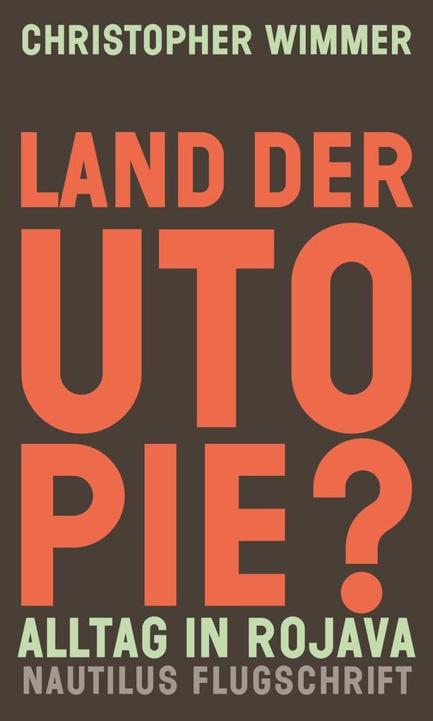 Land der Utopie?: Alltag in Rojava