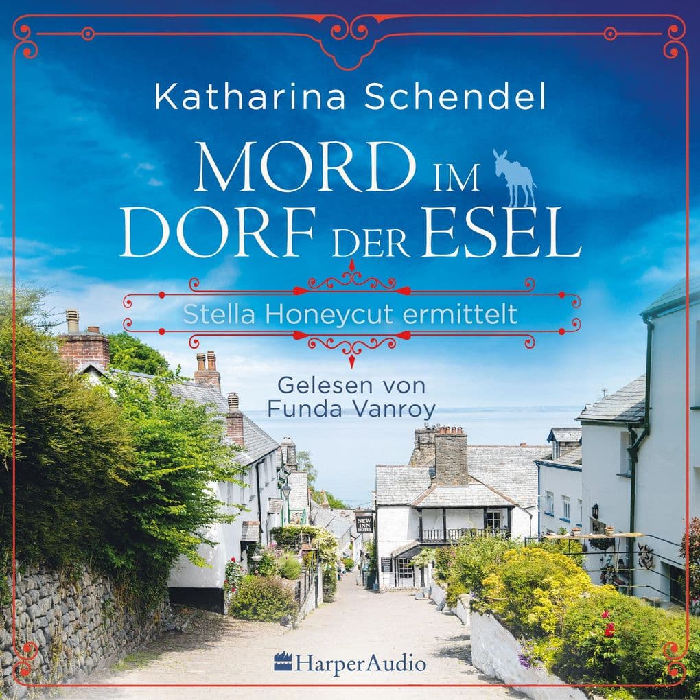 Mord im Dorf der Esel. Stella Honeycut ermittelt (ungekürzt): Kriminalroman | Hinreißend schräg und charmant britisch für Fans von Agatha Christies »Miss Marple«