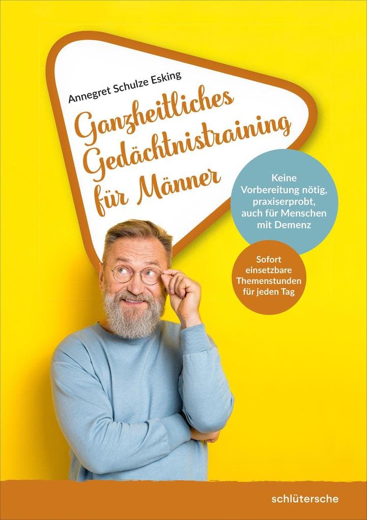 Ganzheitliches Gedächtnistraining für Männer: Sofort einsetzbare Themenstunden für jeden Tag. Keine Vorbereitung nötig, praxiserprobt, auch für Menschen mit Demenz