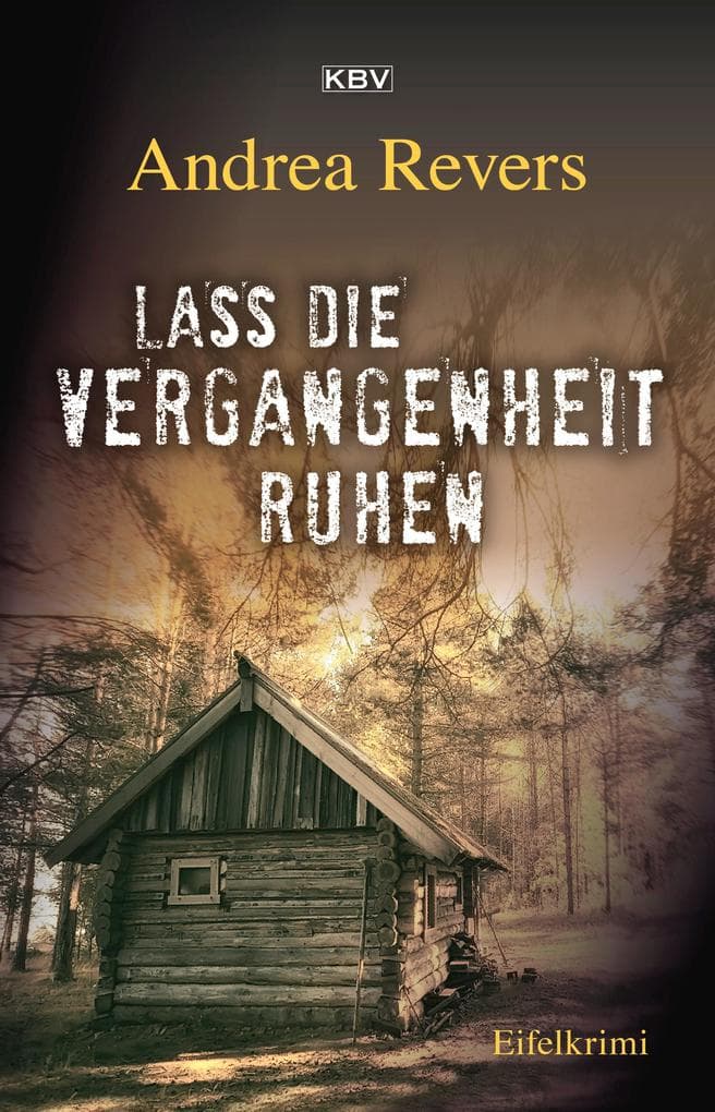 Lass die Vergangenheit ruhen: Eifelkrimi
