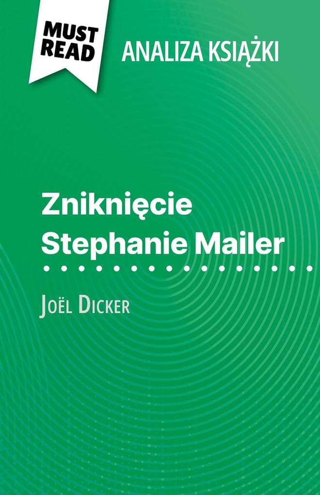 Znikniecie Stephanie Mailer ksiazka Joël Dicker (Analiza ksiazki): Pelna analiza i szczególowe podsumowanie pracy