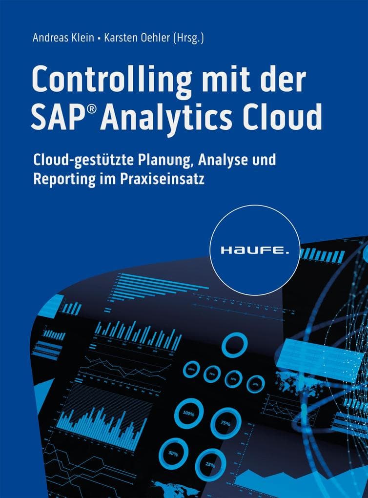 Controlling mit der SAP Analytics Cloud: Cloud-gestützte Planung, Analyse und Reporting im Praxiseinsatz