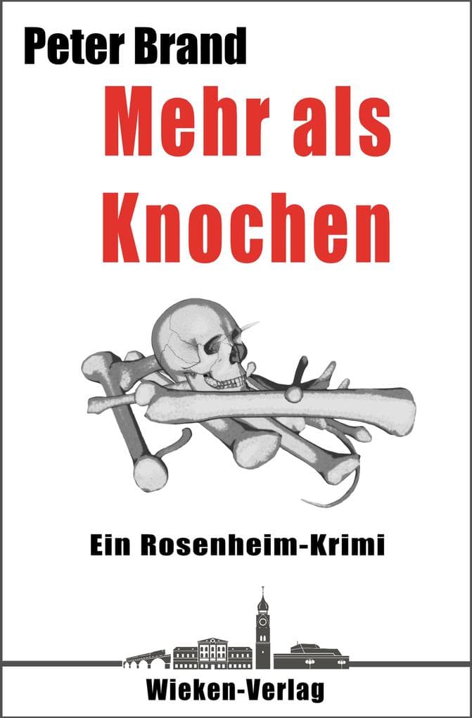 Mehr als Knochen: Ein Rosenheim-Krimi, Fall 7 für Privatdetektiv Michael Warthens