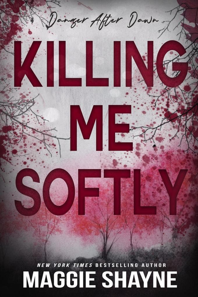 Killing Me Softly (Danger After Dark, #4)