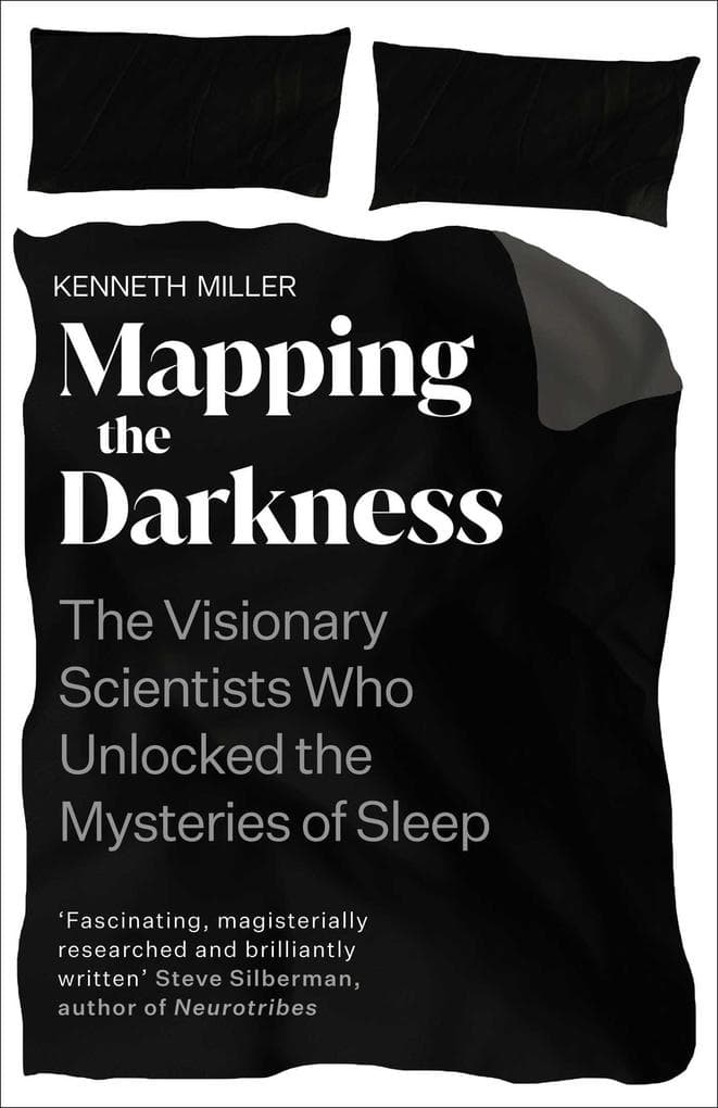 Mapping the Darkness: The Visionary Scientists Who Unlocked the Mysteries of Sleep
