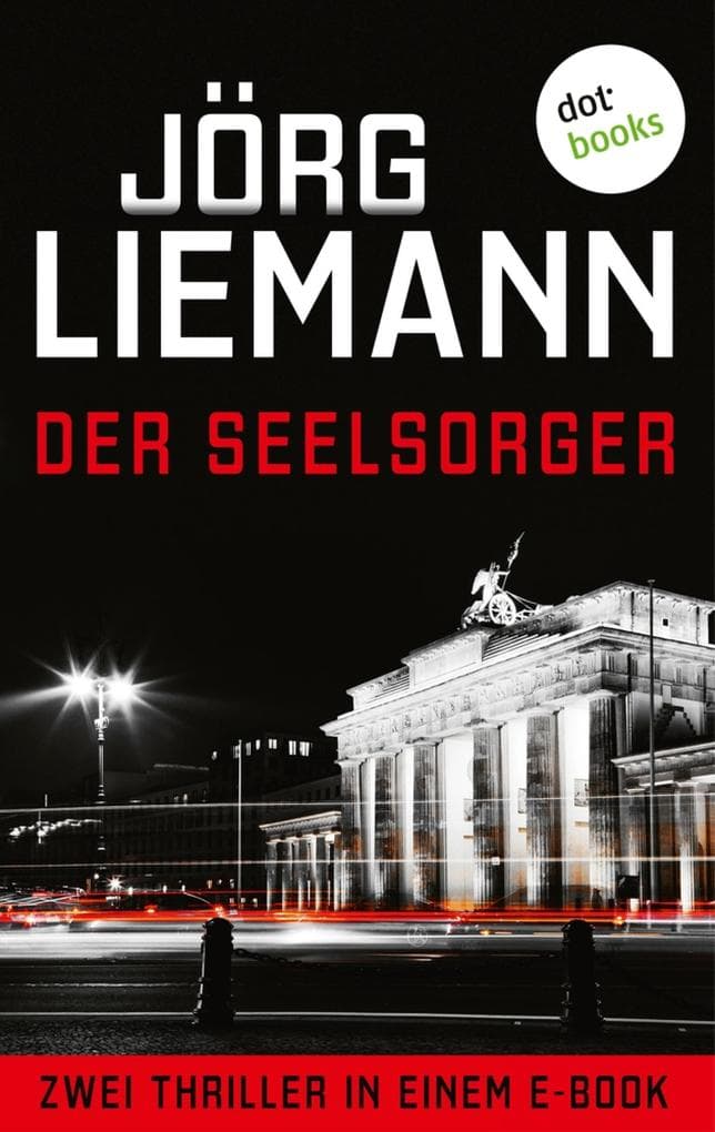 Der Seelsorger: Zwei psychologische Thriller in einem eBook: »Feuer über Berlin« und »Sternenberg und die Toten im Wald«