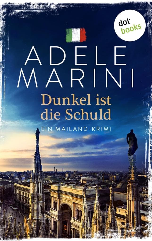 Dunkel ist die Schuld: Ein Mailand-Krimi | Fesselnder Spannungsroman über die Schatten des beliebten Urlaubsortes in Italien