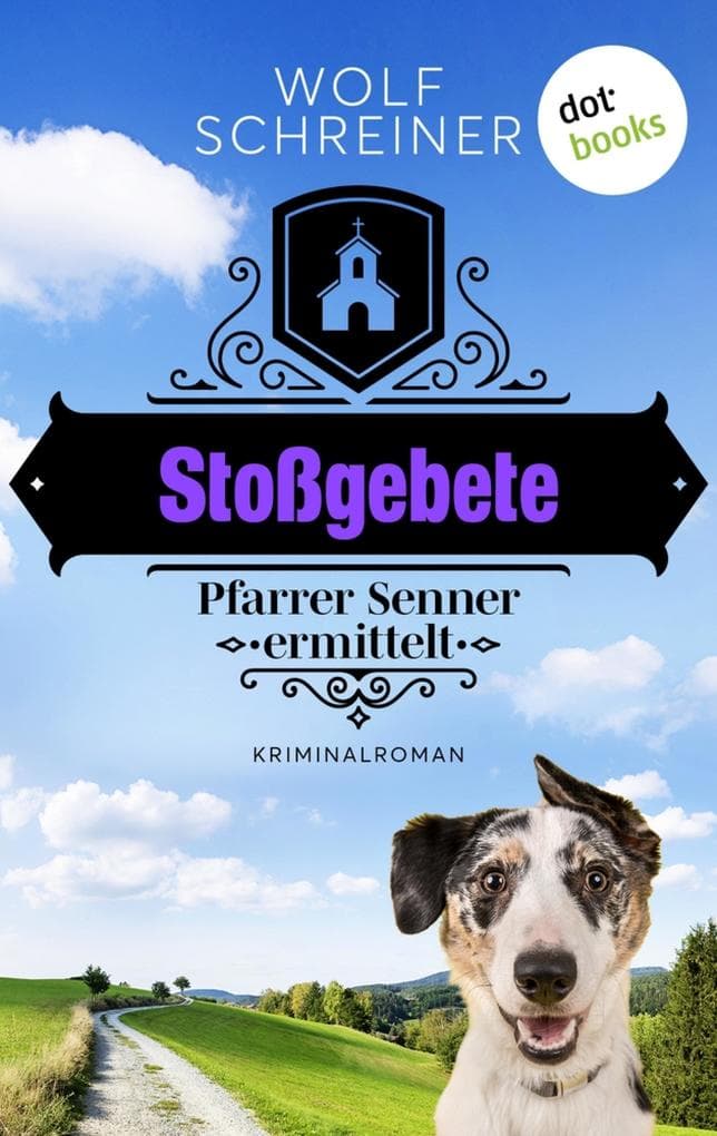 Stoßgebete: Kriminalroman: Pfarrer Senner ermittelt 2 | Ein geistlicher Ermittler - und ein Skelett im Kirchenacker