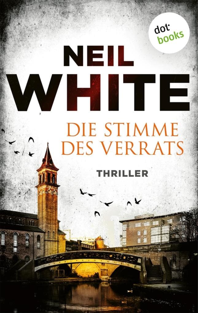 Die Stimme des Verrats: Thriller - »Ein grandioser Pageturner!«, urteilt das Choice Magazine - für Fans von Michael Robotham