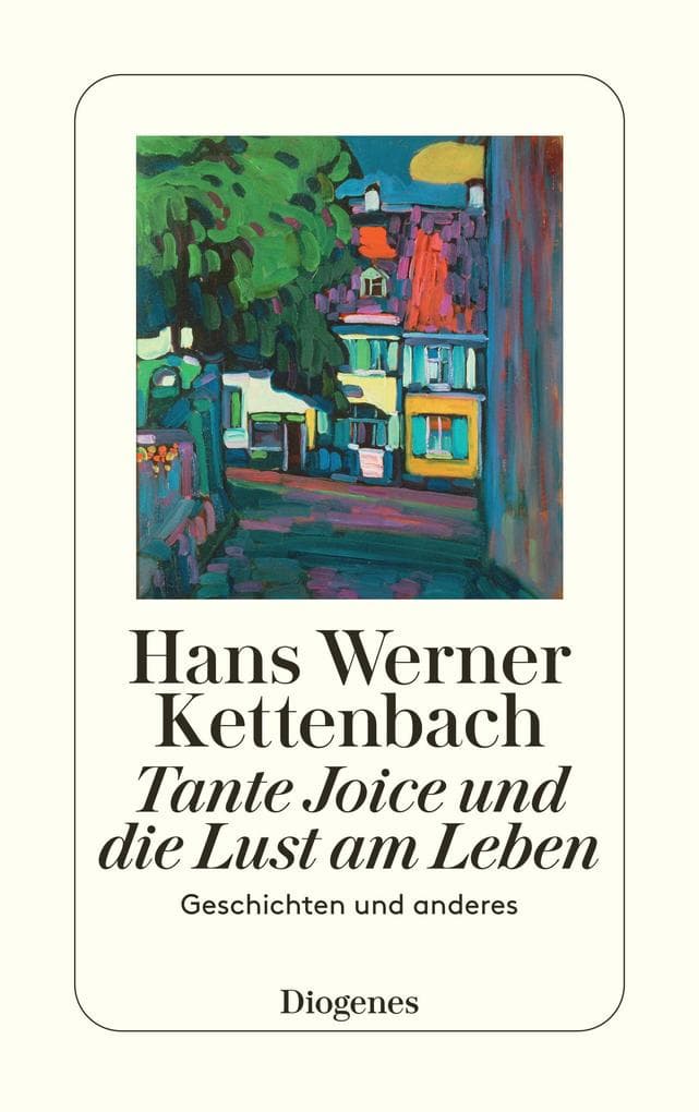 Tante Joice und die Lust am Leben: Geschichten und anderes