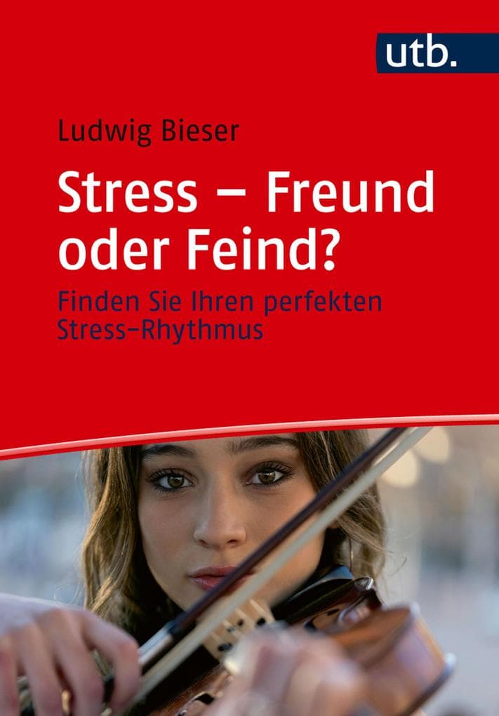 Stress - Freund oder Feind?: Finden Sie Ihren perfekten Stress-Rhythmus