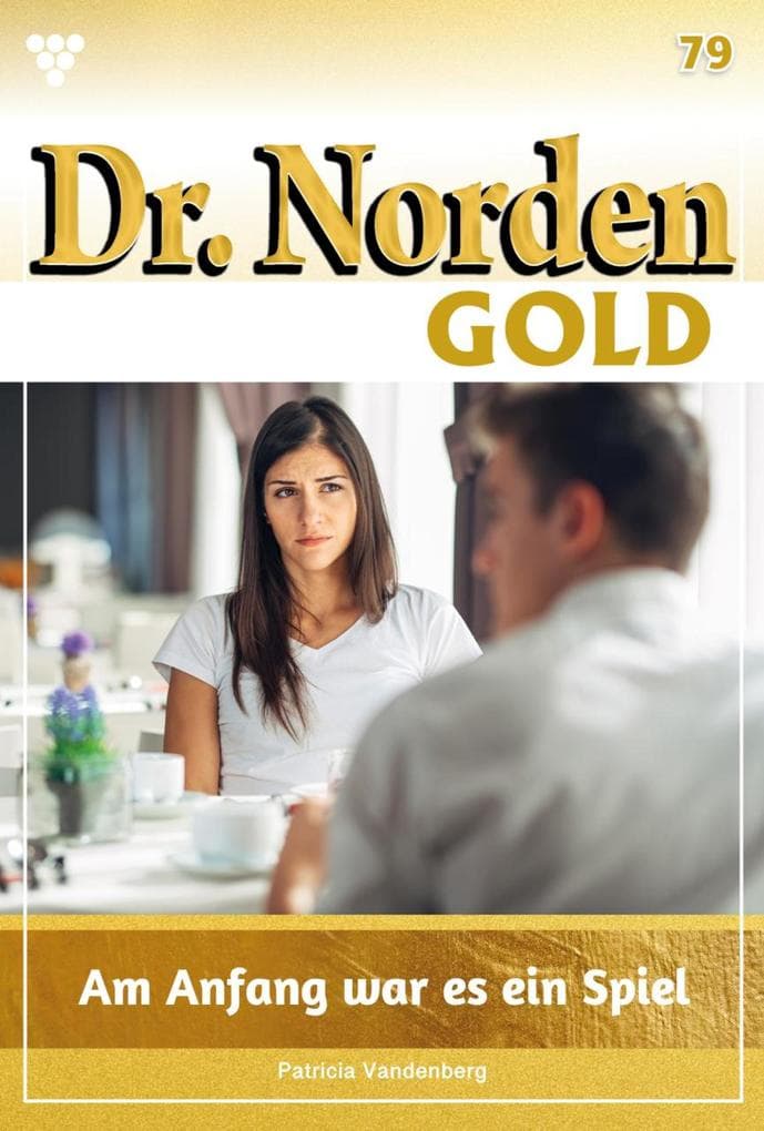 Am Anfang war es ein Spiel: Dr. Norden Gold 79 - Arztroman