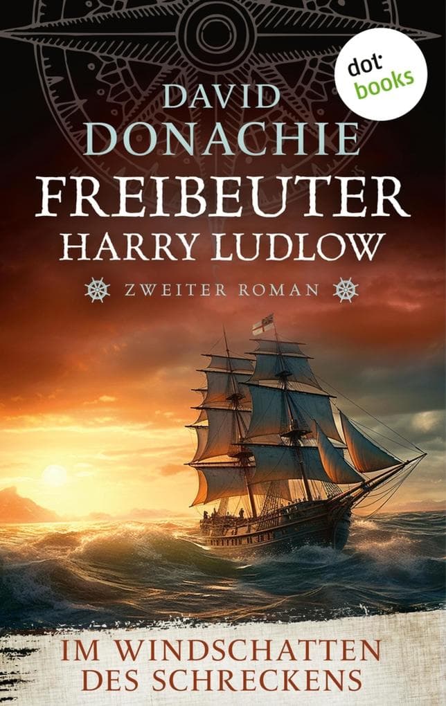 Im Windschatten des Schreckens: Roman - Freibeuter Harry Ludlow 2 | Ein Highlight der nautischen Romane!
