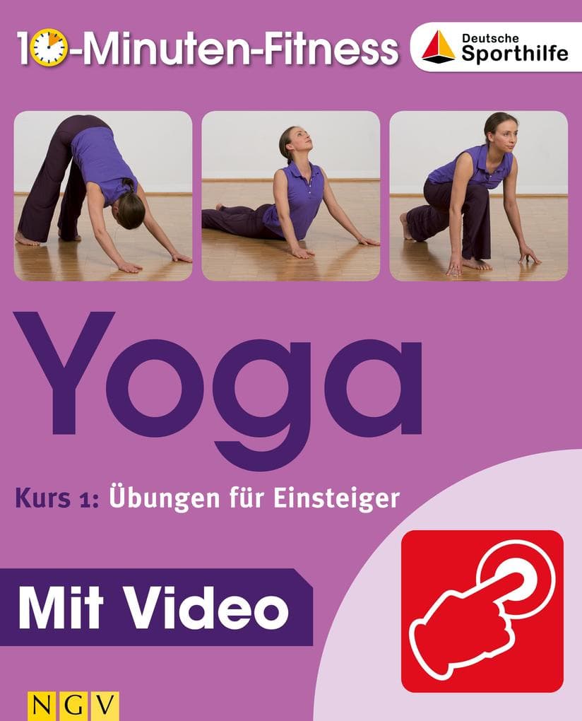 Yoga - Kurs 1: Übungen für Einsteiger: Mit Video: Effektives Training mit über 20 Übungen für Ihre Fitness