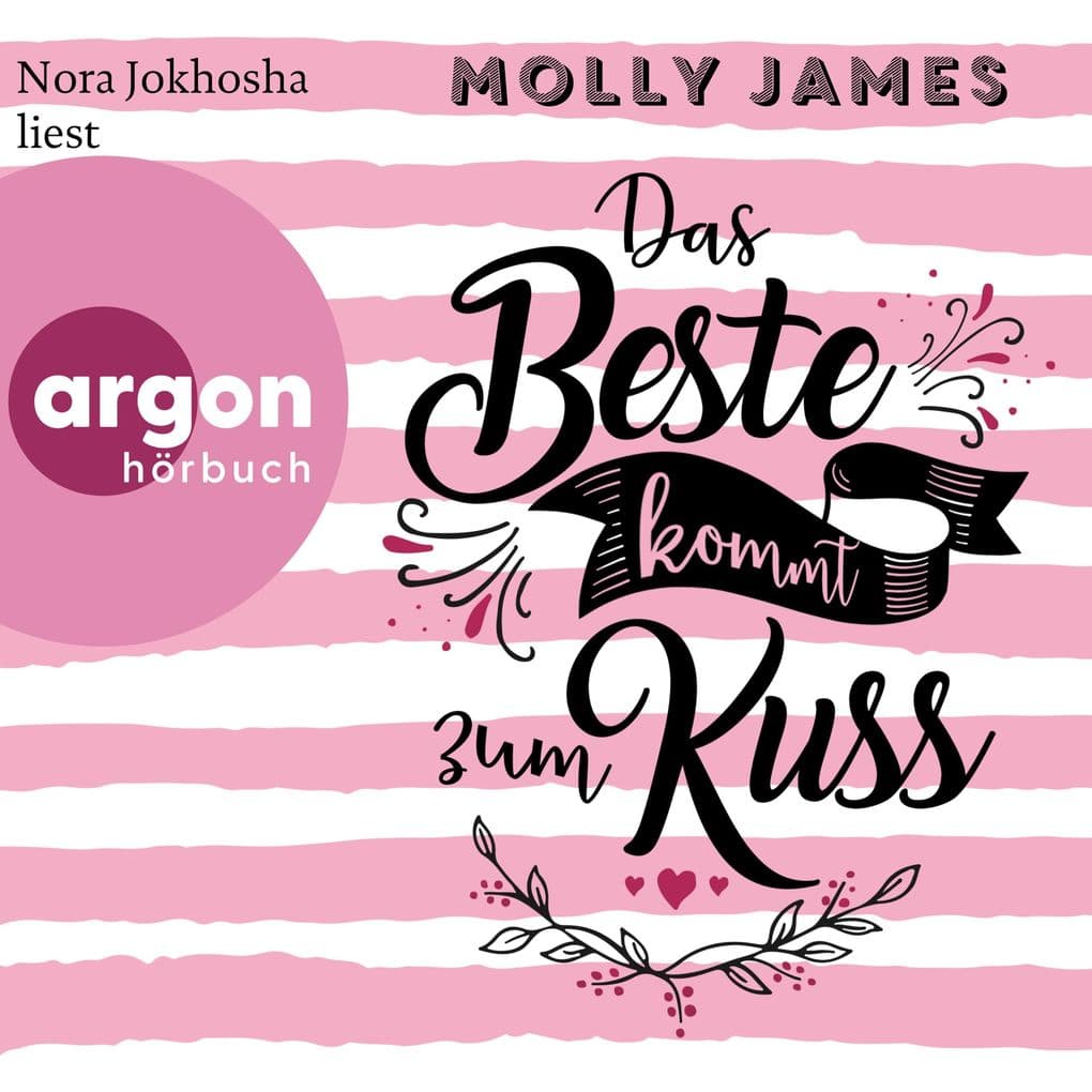 Das Beste kommt zum Kuss: Roman