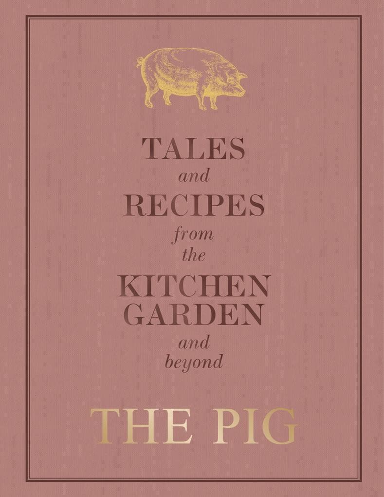 The Pig: Tales and Recipes from the Kitchen Garden and Beyond