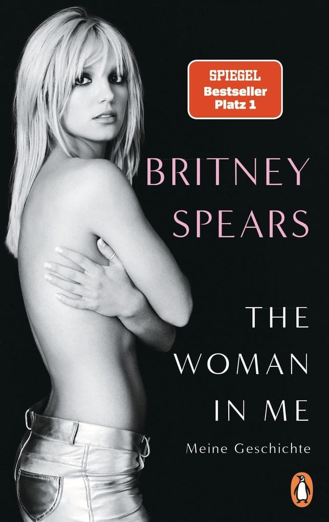 The Woman in Me: Meine Geschichte - (deutsche Ausgabe) Der Nr.1 SPIEGEL-Bestseller