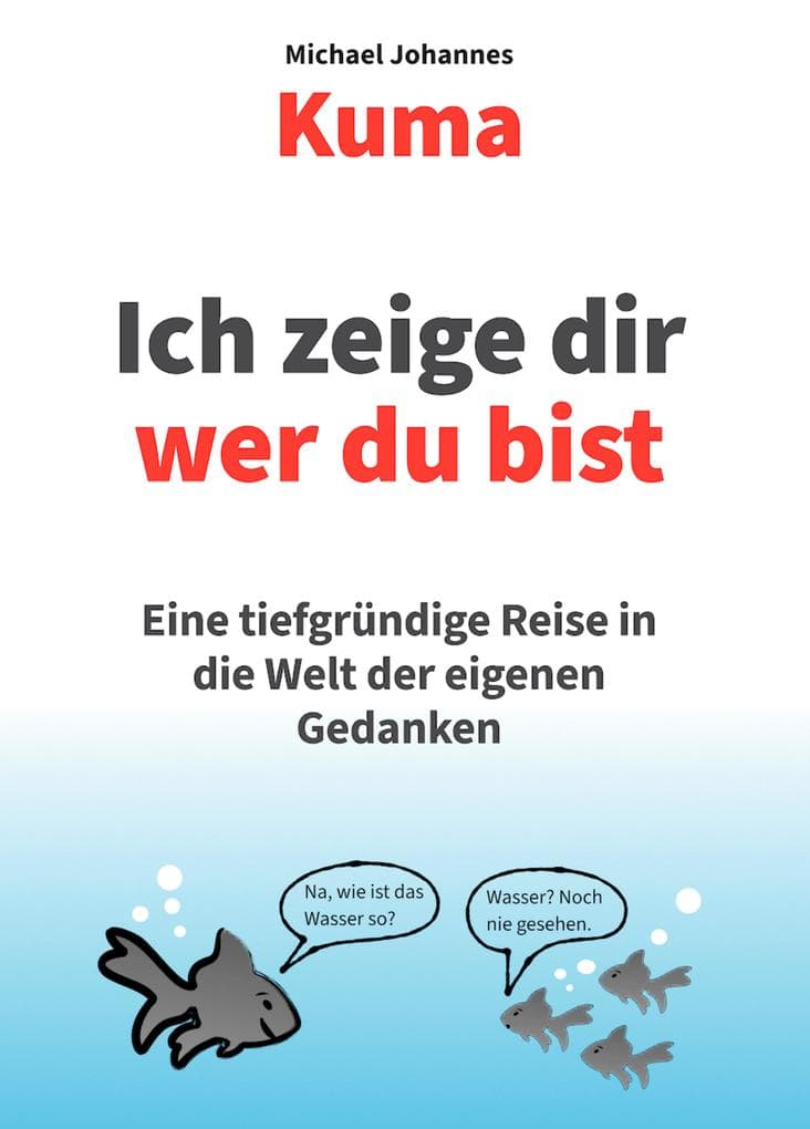 Ich zeige dir wer du bist: Eine tiefgründige Reise in die Welt der eigenen Gedanken