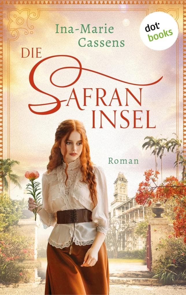Die Safraninsel: Roman | Eine berauschende Afrika-Saga für Fans von Patricia Mennen und Soraya Lane