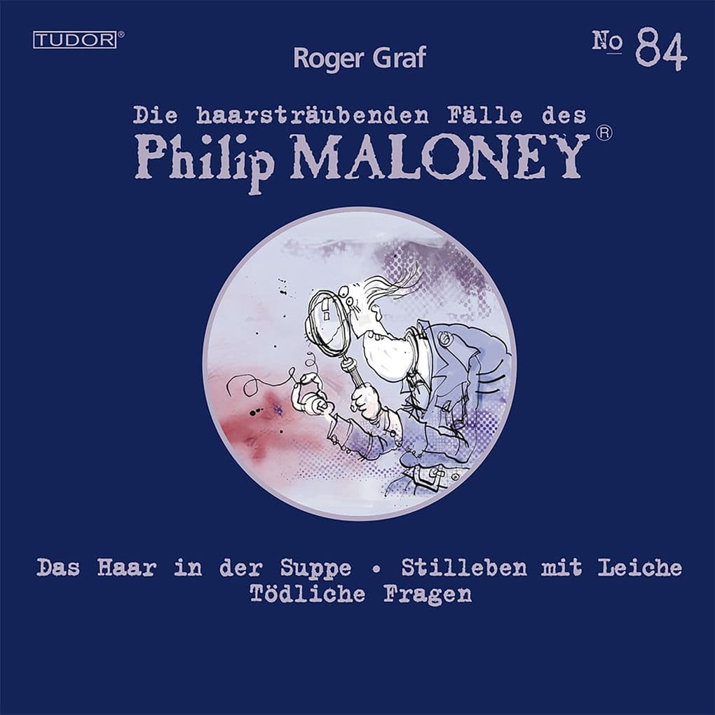 Die haarsträubenden Fälle des Philip Maloney, No.84: Das Haar in der Suppe, Stilleben mit Leiche, Tödliche Fragen